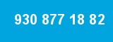 930 877 18 82